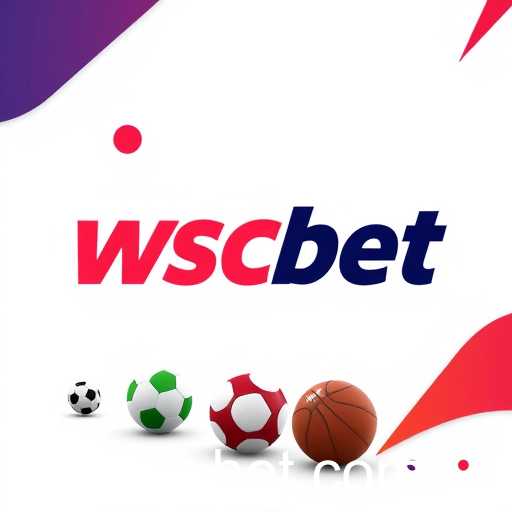 The Rise of Wscbet: A New Era in Online Betting